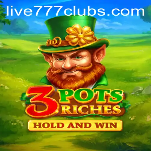 Discover the Excitement of 3potsRiches and Live 777