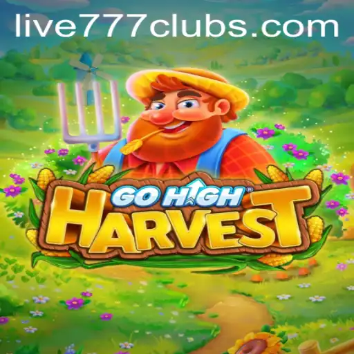 GoHighHarvest: Unveiling the Exciting Live 777 Experience