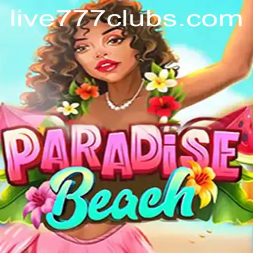 Exploring ParadiseBeach: A Dive into Live 777 amidst Current Trends