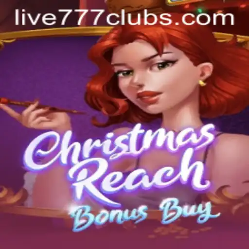 ChristmasReachBonusBuy: A Festive Gaming Adventure Featuring Live 777