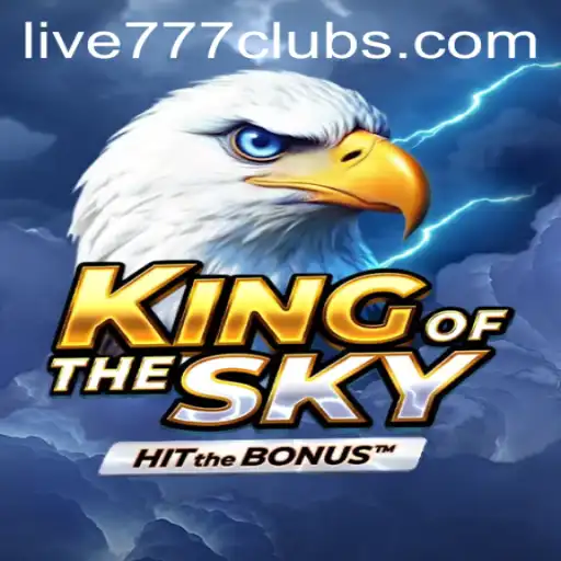 Exploring KingOfTheSky: Live 777 - A Thrilling New Gaming Experience