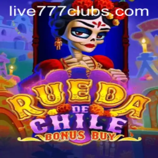 Experience the Thrills of RuedaDeChileBonusBuy and Live 777